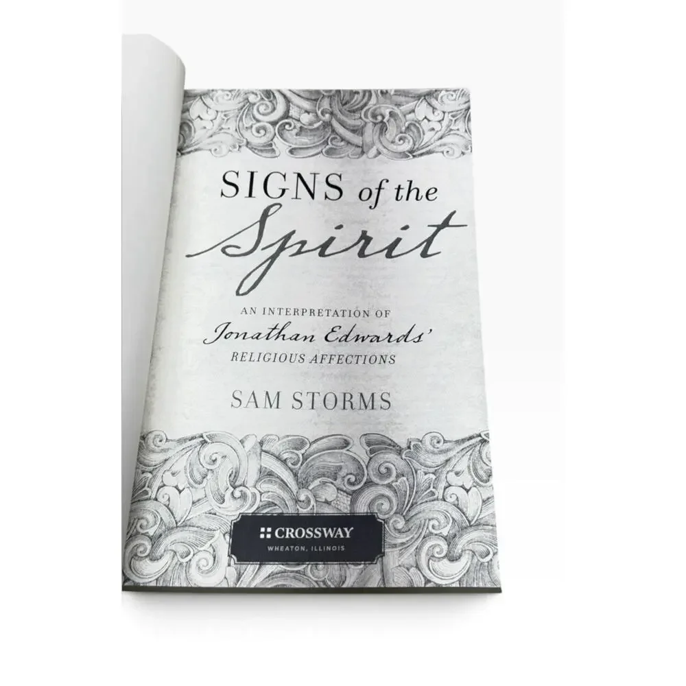 Signs of the Spirit An Interpretation of Johnathan Edwards' Sam Storms